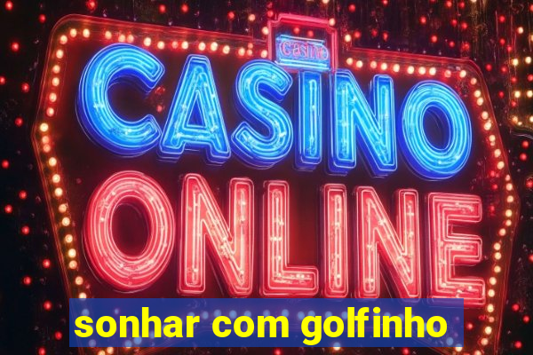 sonhar com golfinho